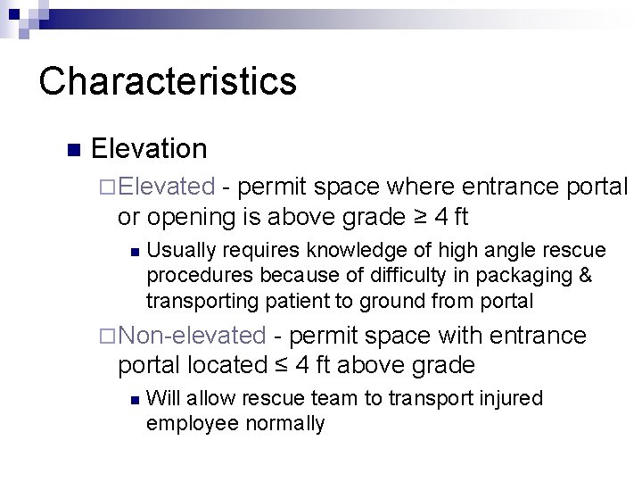 Characteristics n Elevation ¨ Elevated - permit space where entrance portal or opening is