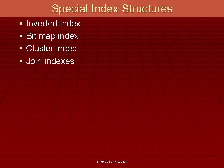 Special Index Structures § Inverted index § Bit map index § Cluster index §