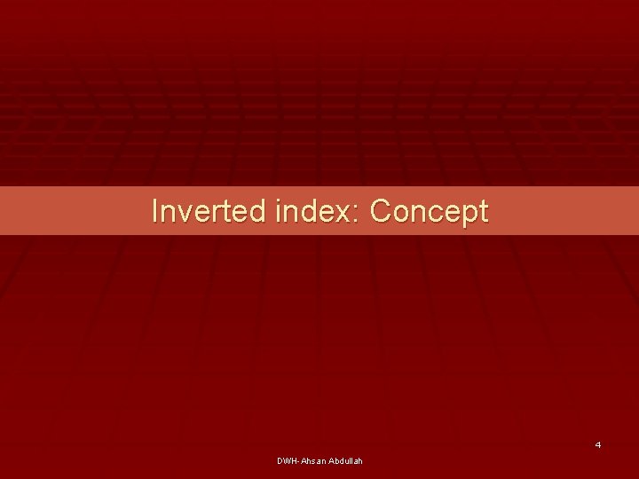 Inverted index: Concept 4 DWH-Ahsan Abdullah 