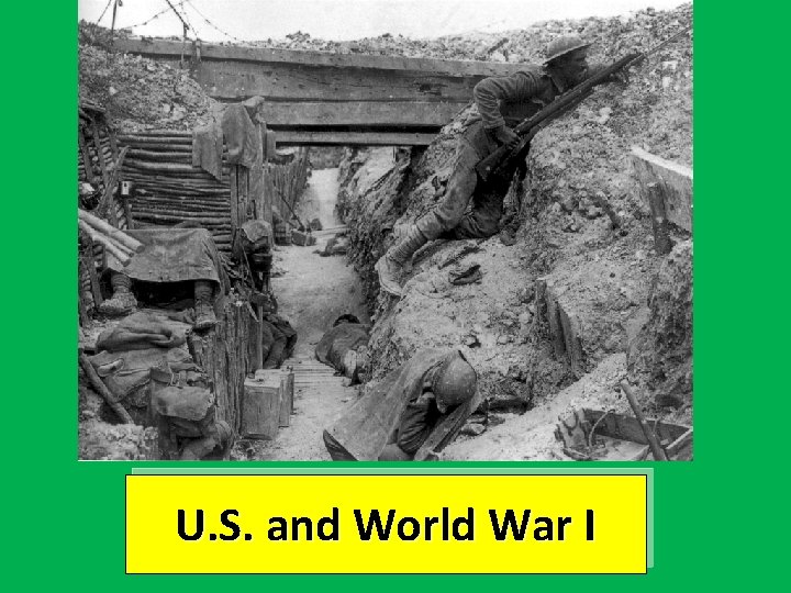 U. S. and World War I U. S. and World War I