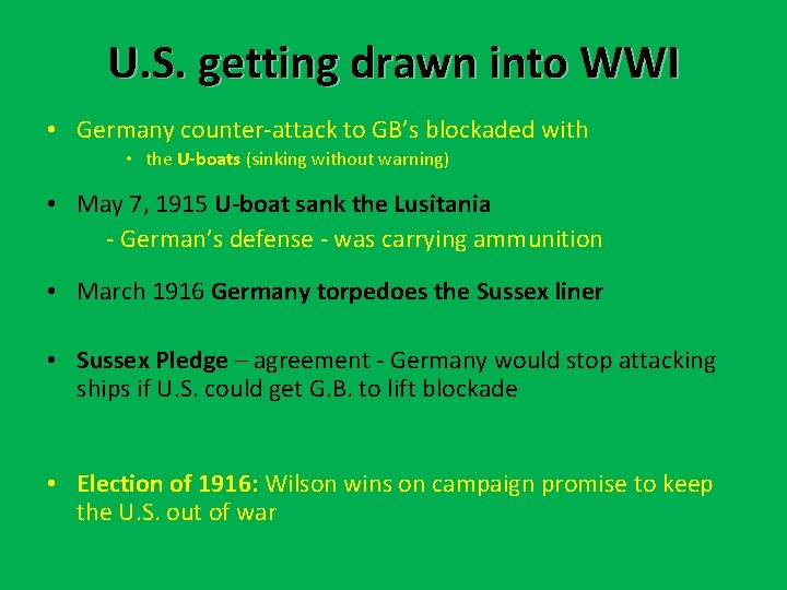 U. S. getting drawn into WWI • Germany counter-attack to GB’s blockaded with • U. S. getting drawn into WWI • Germany counter-attack to GB’s blockaded with •