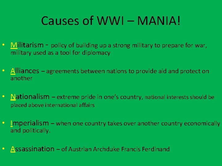 Causes of WWI – MANIA! • Militarism - policy of building up a strong Causes of WWI – MANIA! • Militarism - policy of building up a strong