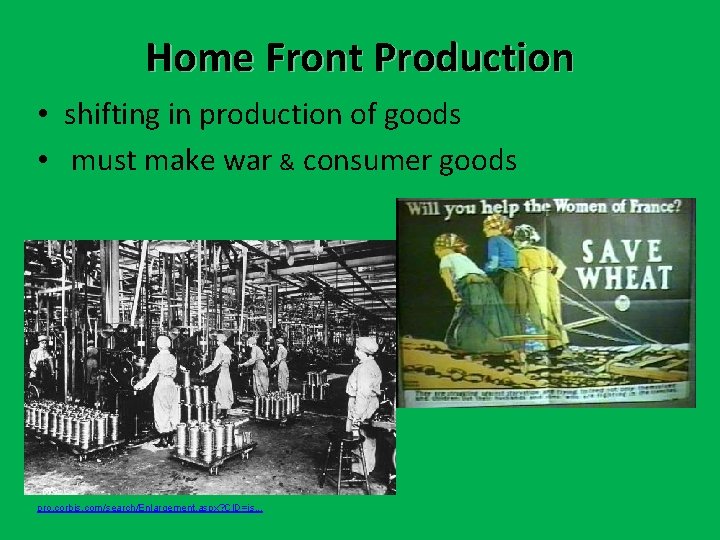 Home Front Production • shifting in production of goods • must make war & Home Front Production • shifting in production of goods • must make war &