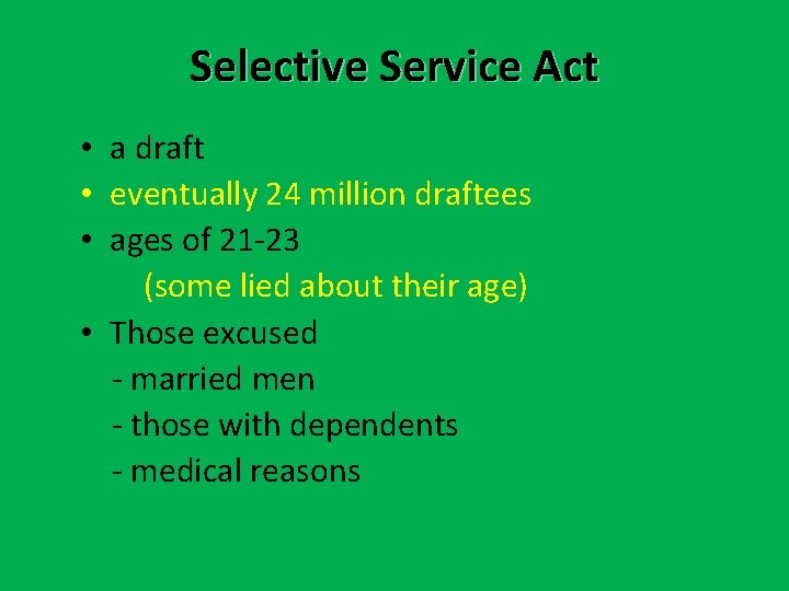 Selective Service Act • a draft • eventually 24 million draftees • ages of Selective Service Act • a draft • eventually 24 million draftees • ages of