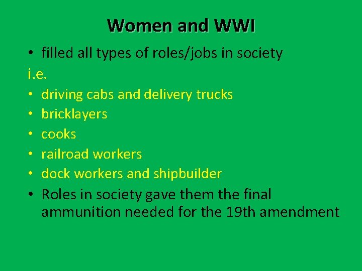Women and WWI • filled all types of roles/jobs in society i. e. • Women and WWI • filled all types of roles/jobs in society i. e. •