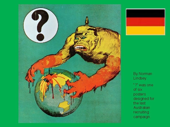 By Norman Lindsey. “? ” was one of six posters designed for the last By Norman Lindsey. “? ” was one of six posters designed for the last