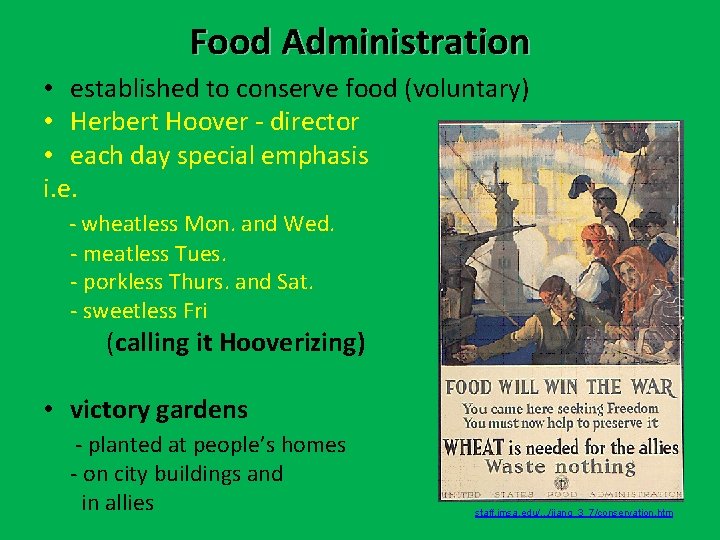 Food Administration • established to conserve food (voluntary) • Herbert Hoover - director • Food Administration • established to conserve food (voluntary) • Herbert Hoover - director •