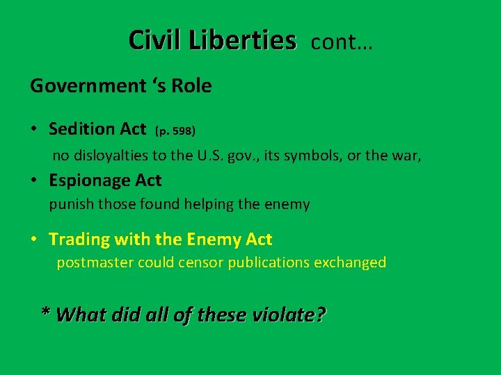 Civil Liberties cont… Government ‘s Role • Sedition Act (p. 598) no disloyalties to Civil Liberties cont… Government ‘s Role • Sedition Act (p. 598) no disloyalties to