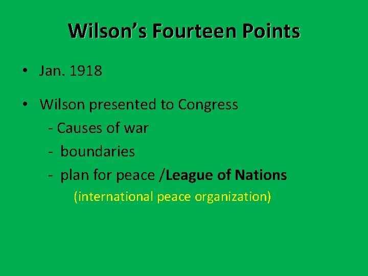 Wilson’s Fourteen Points • Jan. 1918 • Wilson presented to Congress - Causes of Wilson’s Fourteen Points • Jan. 1918 • Wilson presented to Congress - Causes of