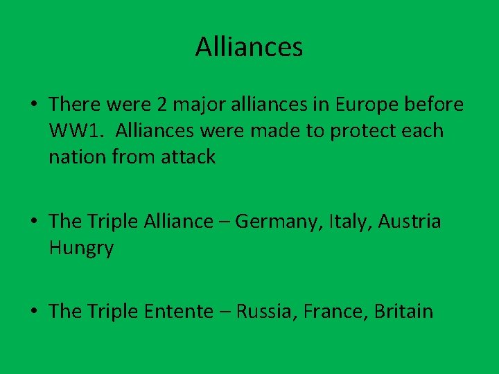 Alliances • There were 2 major alliances in Europe before WW 1. Alliances were Alliances • There were 2 major alliances in Europe before WW 1. Alliances were