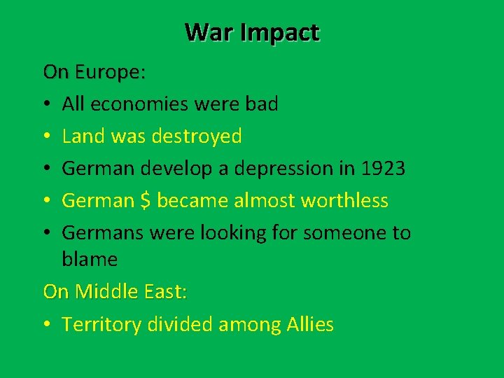 War Impact On Europe: • All economies were bad • Land was destroyed • War Impact On Europe: • All economies were bad • Land was destroyed •