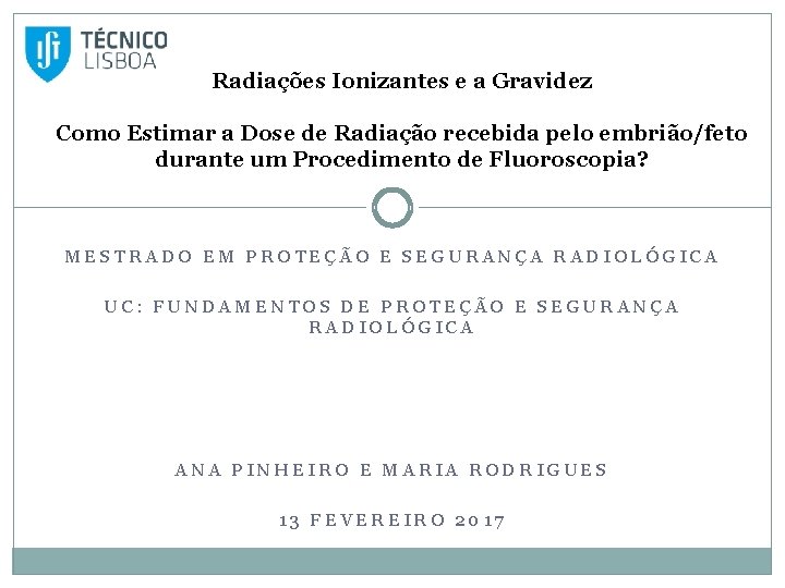 Radiações Ionizantes e a Gravidez Como Estimar a Dose de Radiação recebida pelo embrião/feto