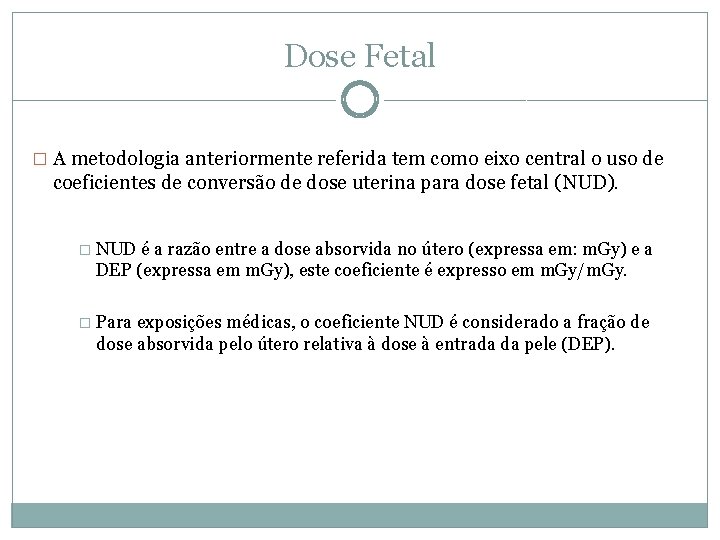 Dose Fetal � A metodologia anteriormente referida tem como eixo central o uso de