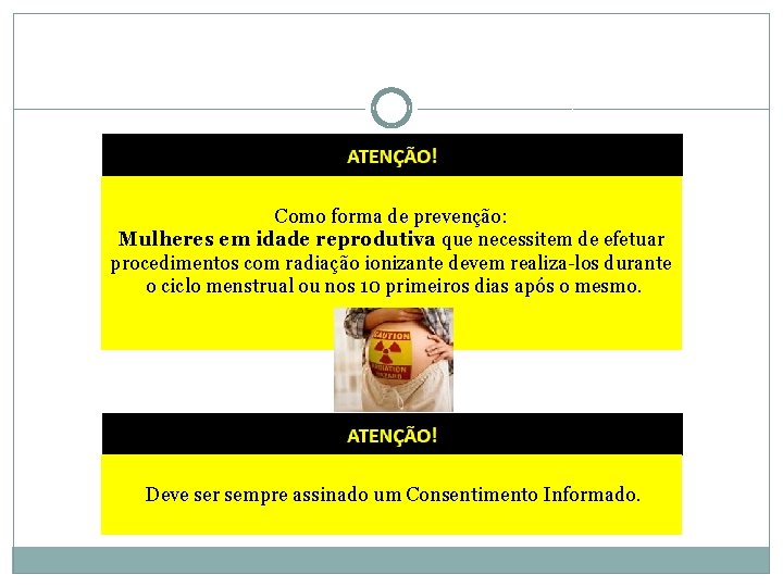 Como forma de prevenção: Mulheres em idade reprodutiva que necessitem de efetuar procedimentos com