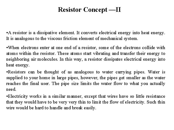 Resistor Concept —II • A resistor is a dissipative element. It converts electrical energy
