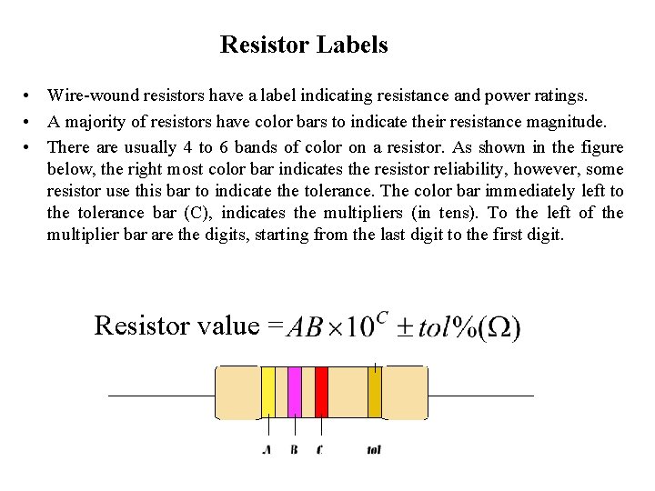 Resistor Labels • Wire-wound resistors have a label indicating resistance and power ratings. •