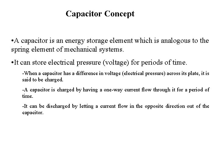 Capacitor Concept • A capacitor is an energy storage element which is analogous to