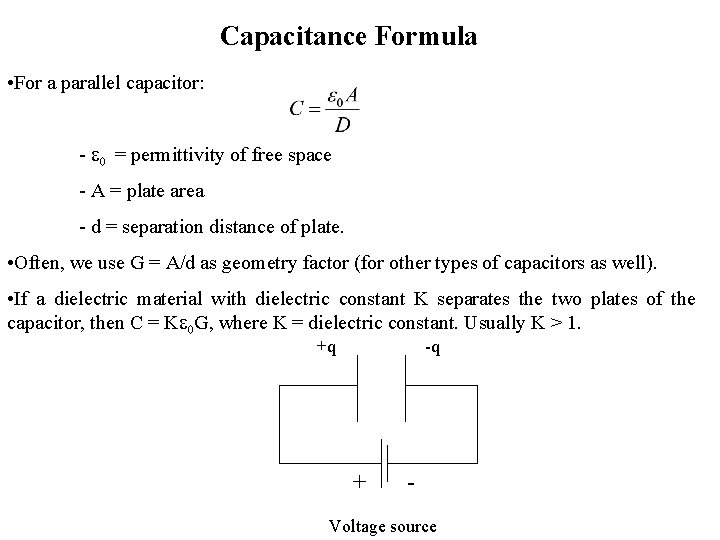 Capacitance Formula • For a parallel capacitor: - e 0 = permittivity of free