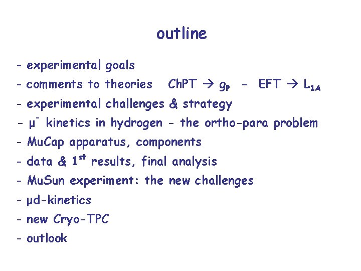 outline - experimental goals - comments to theories Ch. PT g. P - EFT