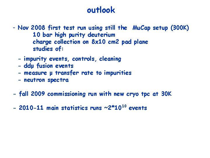 outlook - Nov 2008 first test run using still the Mu. Cap setup (300