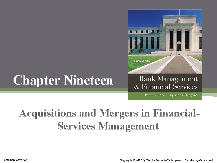 Chapter Nineteen Acquisitions and Mergers in Financial. Services Management Mc. Graw-Hill/Irwin Copyright © 2013