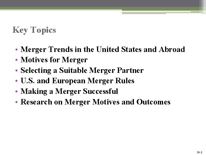 Key Topics • • • Merger Trends in the United States and Abroad Motives