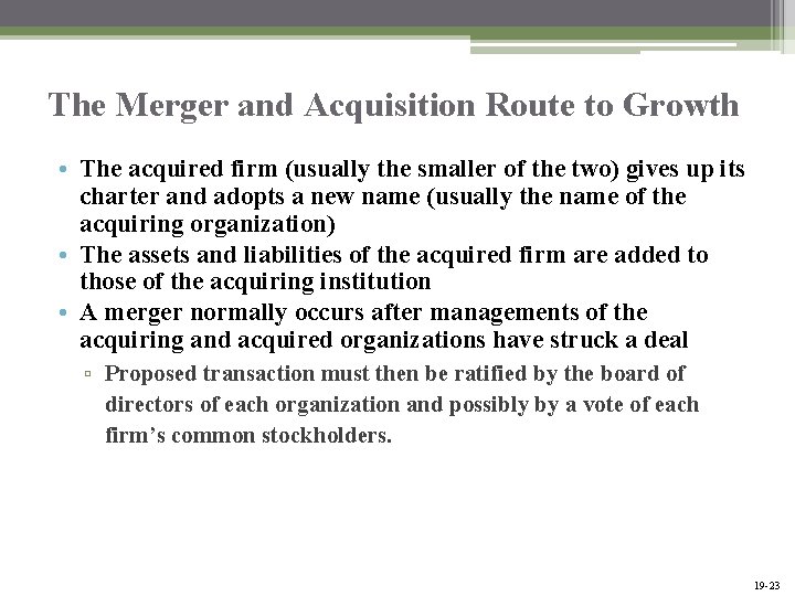 The Merger and Acquisition Route to Growth • The acquired firm (usually the smaller