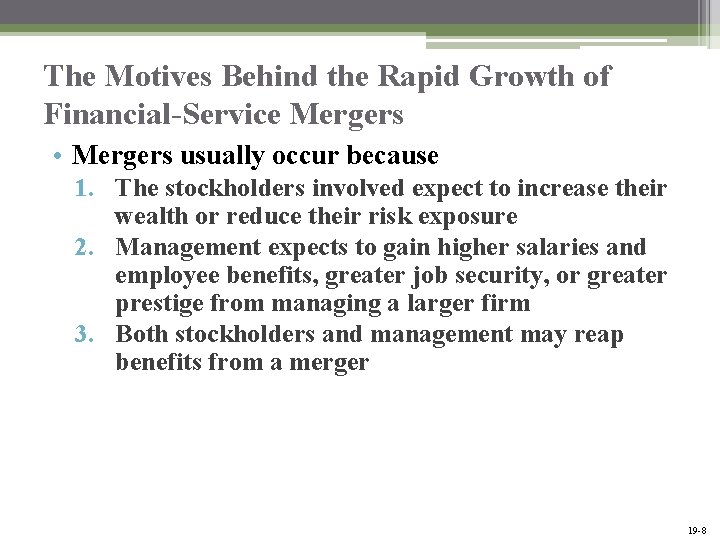 The Motives Behind the Rapid Growth of Financial-Service Mergers • Mergers usually occur because