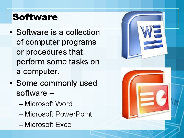 Software • Software is a collection of computer programs or procedures that perform some