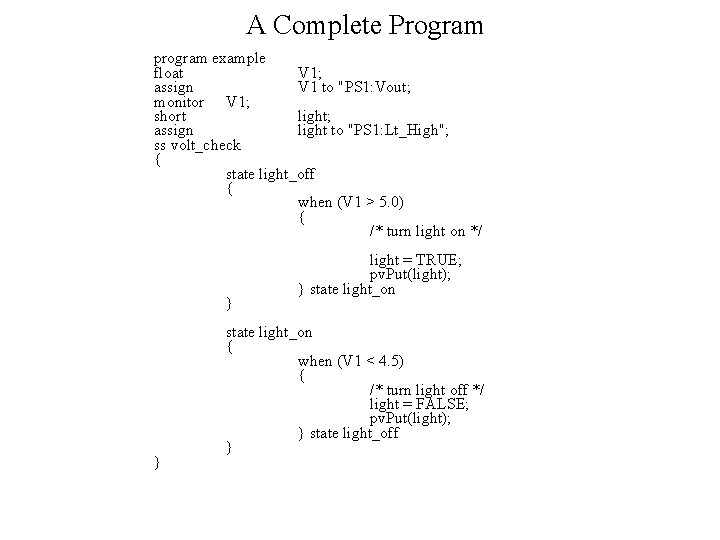 A Complete Program program example float V 1; assign V 1 to "PS 1: