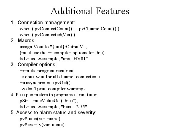 Additional Features 1. Connection management: when ( pv. Connect. Count() != pv. Channel. Count()