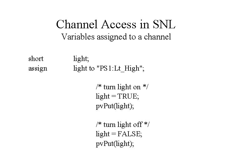 Channel Access in SNL Variables assigned to a channel short assign light; light to