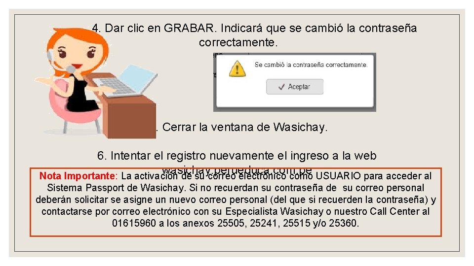 4. Dar clic en GRABAR. Indicará que se cambió la contraseña correctamente. 5. Cerrar