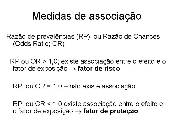 Medidas de associação Razão de prevalências (RP) ou Razão de Chances (Odds Ratio; OR)
