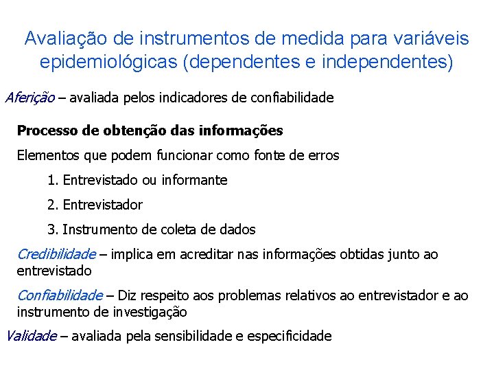 Avaliação de instrumentos de medida para variáveis epidemiológicas (dependentes e independentes) Aferição – avaliada