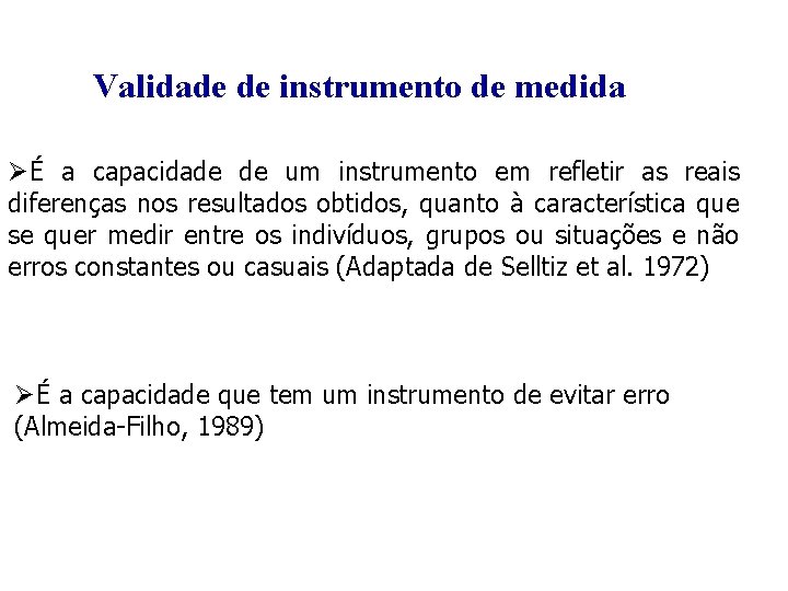 Validade de instrumento de medida ØÉ a capacidade de um instrumento em refletir as