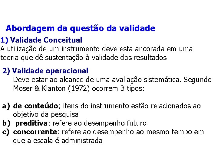 Abordagem da questão da validade 1) Validade Conceitual A utilização de um instrumento deve