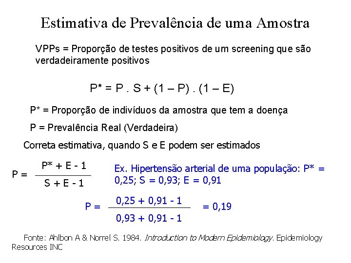 Estimativa de Prevalência de uma Amostra VPPs = Proporção de testes positivos de um