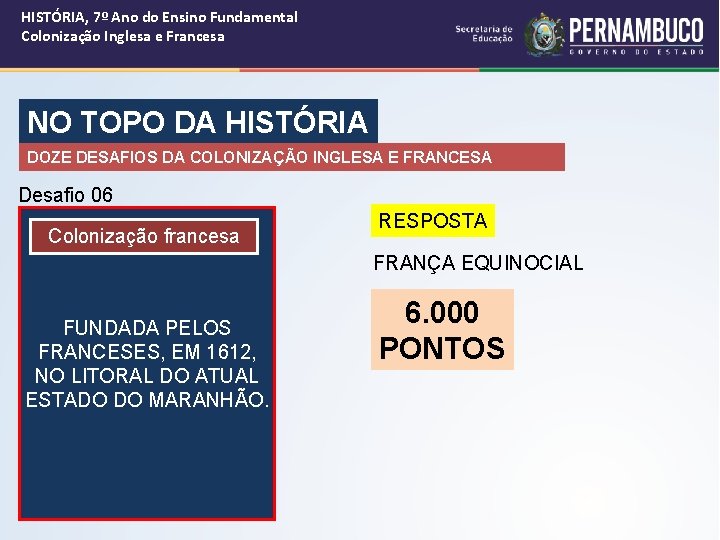 HISTÓRIA, 7º Ano do Ensino Fundamental Colonização Inglesa e Francesa NO TOPO DA HISTÓRIA