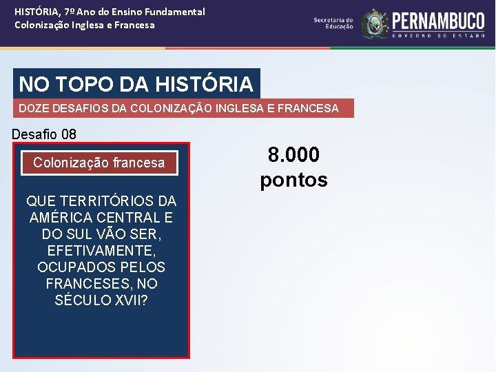 HISTÓRIA, 7º Ano do Ensino Fundamental Colonização Inglesa e Francesa NO TOPO DA HISTÓRIA