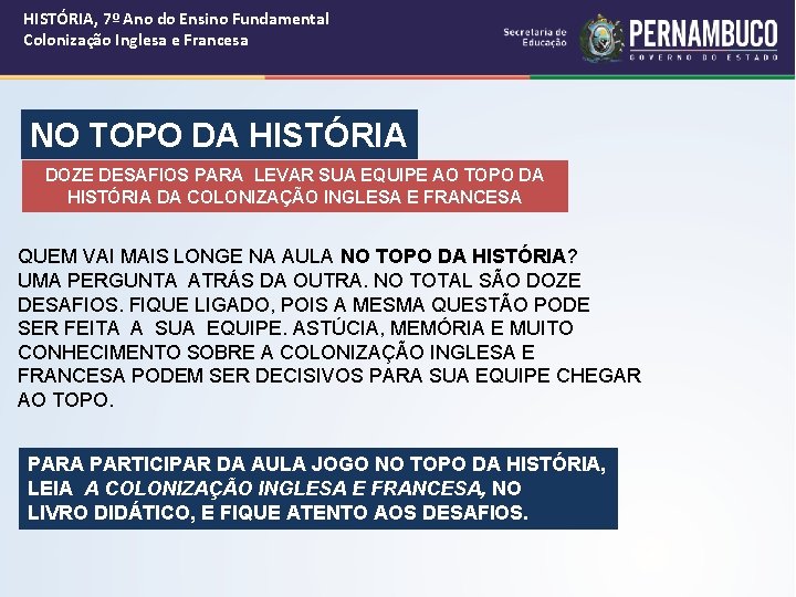 HISTÓRIA, 7º Ano do Ensino Fundamental Colonização Inglesa e Francesa NO TOPO DA HISTÓRIA