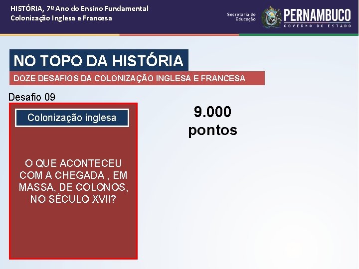 HISTÓRIA, 7º Ano do Ensino Fundamental Colonização Inglesa e Francesa NO TOPO DA HISTÓRIA