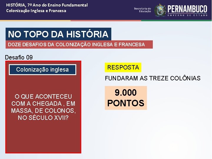 HISTÓRIA, 7º Ano do Ensino Fundamental Colonização Inglesa e Francesa NO TOPO DA HISTÓRIA