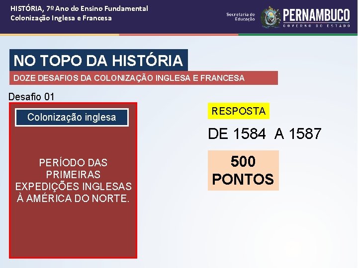 HISTÓRIA, 7º Ano do Ensino Fundamental Colonização Inglesa e Francesa NO TOPO DA HISTÓRIA