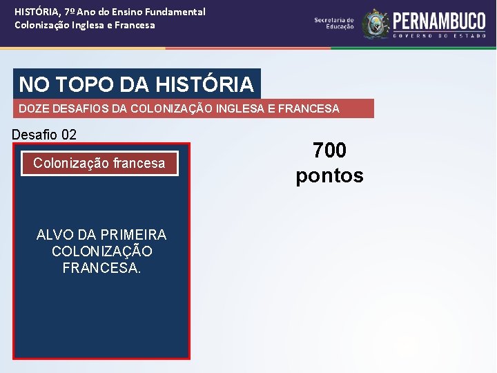 HISTÓRIA, 7º Ano do Ensino Fundamental Colonização Inglesa e Francesa NO TOPO DA HISTÓRIA