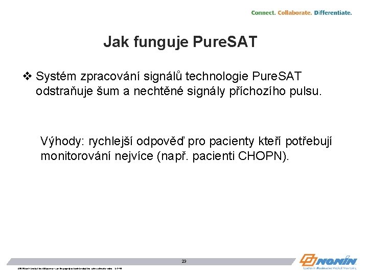 Jak funguje Pure. SAT v Systém zpracování signálů technologie Pure. SAT odstraňuje šum a