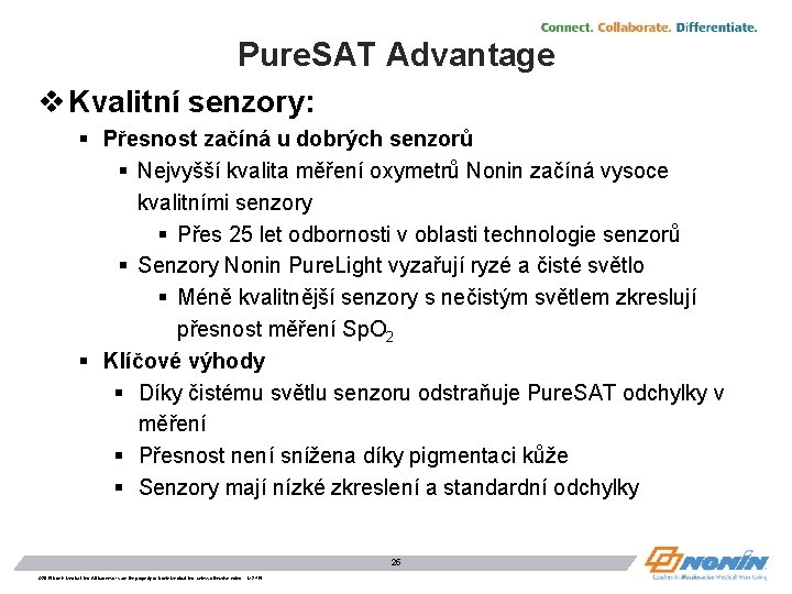 Pure. SAT Advantage v Kvalitní senzory: § Přesnost začíná u dobrých senzorů § Nejvyšší