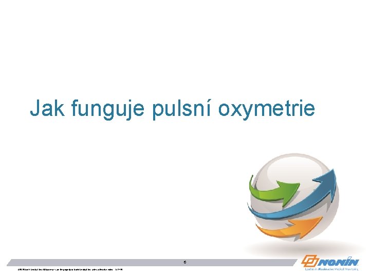Jak funguje pulsní oxymetrie 6 © 2015 Nonin Medical, Inc. All trademarks are the