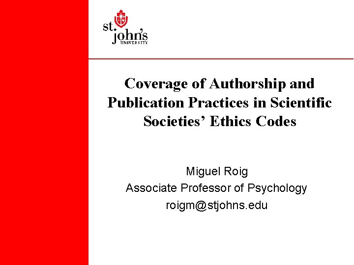 Coverage of Authorship and Publication Practices in Scientific Societies’ Ethics Codes Miguel Roig Associate