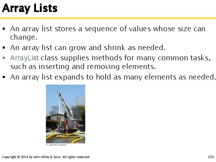 Array Lists § An array list stores a sequence of values whose size can